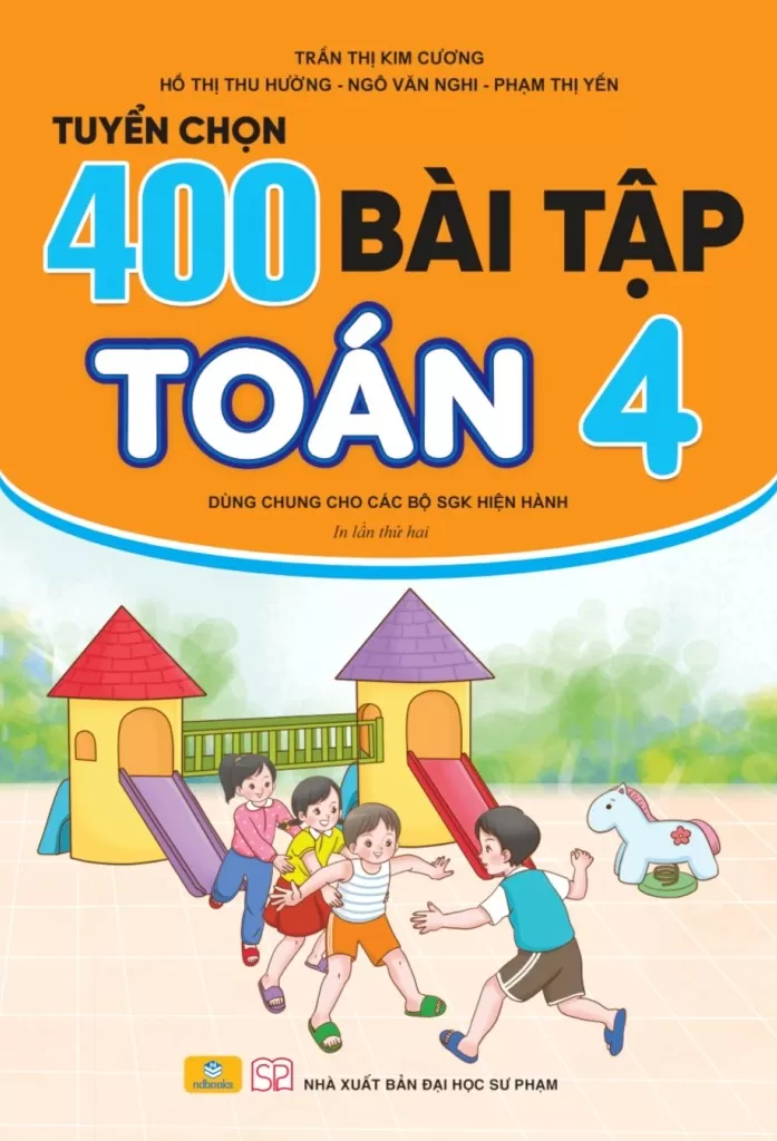 TUYỂN CHỌN 400 BÀI TẬP TOÁN LỚP 4 (Biên soạn theo chương trình GDPT mới, Dùng chung cho các bộ SGK hiện hành)